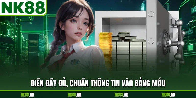 Điền đầy đủ, chuẩn thông tin vào bảng mẫu