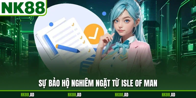 Sự bảo hộ nghiêm ngặt từ Isle of Man
